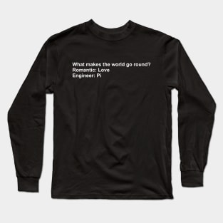 Pi Makes the World Go Round | Joke Long Sleeve T-Shirt